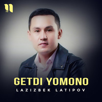Lazizbek Latipov - Getdi yomono